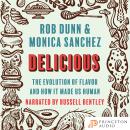 Delicious: The Evolution of Flavor and How It Made Us Human Audiobook
