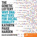 The Genetic Lottery: Why DNA Matters for Social Equality Audiobook