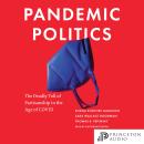 Pandemic Politics: The Deadly Toll of Partisanship in the Age of COVID Audiobook