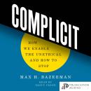 Complicit: How We Enable the Unethical and How to Stop Audiobook