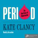 Period: The Real Story of Menstruation Audiobook