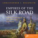 Empires of the Silk Road: A History of Central Eurasia from the Bronze Age to the Present Audiobook