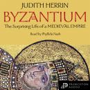 Byzantium: The Surprising Life of a Medieval Empire Audiobook