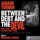 Between Debt and the Devil: Money, Credit, and Fixing Global Finance Audiobook