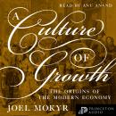 A Culture of Growth: The Origins of the Modern Economy Audiobook