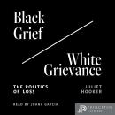 Black Grief/White Grievance: The Politics of Loss Audiobook
