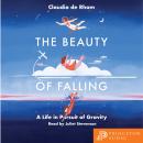The Beauty of Falling: A Life in Pursuit of Gravity Audiobook