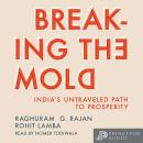 Breaking the Mold: India’s Untraveled Path to Prosperity Audiobook