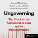 Ungoverning: The Attack on the Administrative State and the Politics of Chaos Audiobook