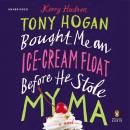 Tony Hogan Bought Me an Ice-Cream Float Before He Stole My Ma: A Novel Audiobook