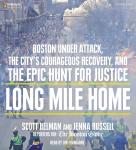 Long Mile Home: Boston Under Attack, the City's Courageous Recovery, and the Epic Hunt for Justice Audiobook