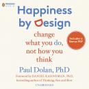 Happiness by Design: Change What You Do, Not How You Think Audiobook