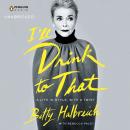 I'll Drink to That: A Life in Style, with a Twist Audiobook