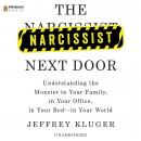 The Narcissist Next Door: Understanding the Monster in Your Family, in Your Office, in Your Bed-in Y Audiobook