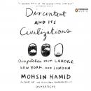 Discontent and its Civilizations: Dispatches from Lahore, New York, and London Audiobook