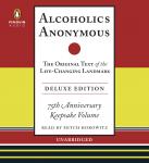 Alcoholics Anonymous Deluxe Edition: The Original Text of the Life-Changing Landmark, Deluxe Edition