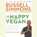 The Happy Vegan: A Guide to Living a Long, Healthy, and Successful Life