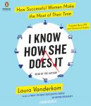 I Know How She Does It: How Successful Women Make the Most of Their Time Audiobook