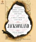 Jacksonland: President Andrew Jackson, Cherokee Chief John Ross, and a Great American Land Grab Audiobook