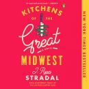 Kitchens of the Great Midwest: A Novel, J. Ryan Stradal