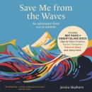 Save Me from the Waves: An adventure from sea to summit Audiobook