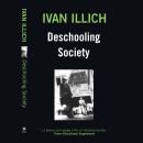 Deschooling Society: Why we must disestablish school Audiobook