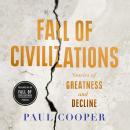 Fall of Civilizations: Stories of Greatness and Decline Audiobook