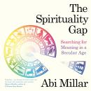 The Spirituality Gap: Searching for Meaning in a Secular Age Audiobook