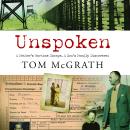 Unspoken: A Father's Wartime Escape. A Son's Family Discovered Audiobook