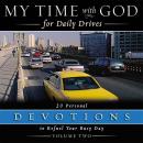 My Time With God For Daily Drives: Vol. 2: 20 Personal Devotions To Refuel Your Day Audiobook