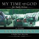 My Time With God For Daily Drives: Vol. 3: 20 Personal Devotions To Refuel Your Day Audiobook