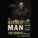 The Making of a Man: How Men and Boys Honor God and Live with Integrity Audiobook