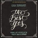 The Best Yes: Making Wise Decisions in the Midst of Endless Demands Audiobook