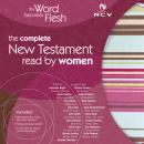 NCV The Word Becomes Flesh Audio Bible: The Complete New Testament Read by Women Audiobook