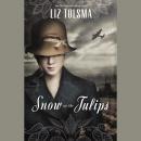 Snow on the Tulips Audiobook