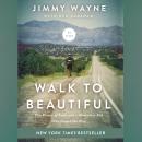 Walk to Beautiful: The Power of Love and a Homeless Kid Who Found the Way Audiobook