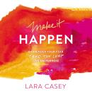 Make It Happen: Surrender Your Fear. Take the Leap. Live On Purpose. Audiobook