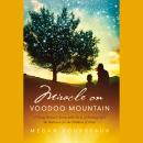 Miracle on Voodoo Mountain: A Young Woman's Remarkable Story of Pushing Back the Darkness for the Ch Audiobook