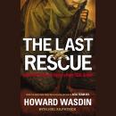 The Last Rescue: How Faith and Love Saved a Navy SEAL Sniper Audiobook