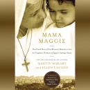 Mama Maggie: The Untold Story of One Woman's Mission to Love the Forgotten Children of Egypt's Garba Audiobook