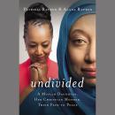 Undivided: A Muslim Daughter, Her Christian Mother, Their Path to Peace Audiobook