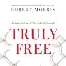 Truly Free: Breaking the Snares That So Easily Entangle Audiobook
