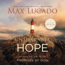 Unshakable Hope: Building Our Lives on the Promises of God