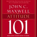 Attitude 101: What Every Leader Needs to Know Audiobook