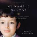 My Name is Mahtob: The Story that Began in the Global Phenomenon Not Without My Daughter Continues