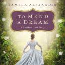 To Mend a Dream: A Southern Love Story Audiobook