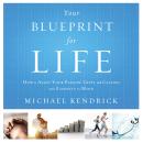 Your Blueprint For Life: How to Align Your Passion, Gifts, and Calling with Eternity in Mind Audiobook