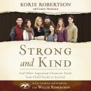 Strong and Kind: Raising Kids of Character Audiobook