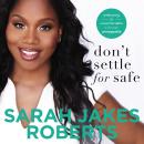 Don't Settle for Safe: Embracing the Uncomfortable to Become Unstoppable Audiobook