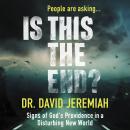 Is This the End?: Signs of God's Providence in a Disturbing New World Audiobook